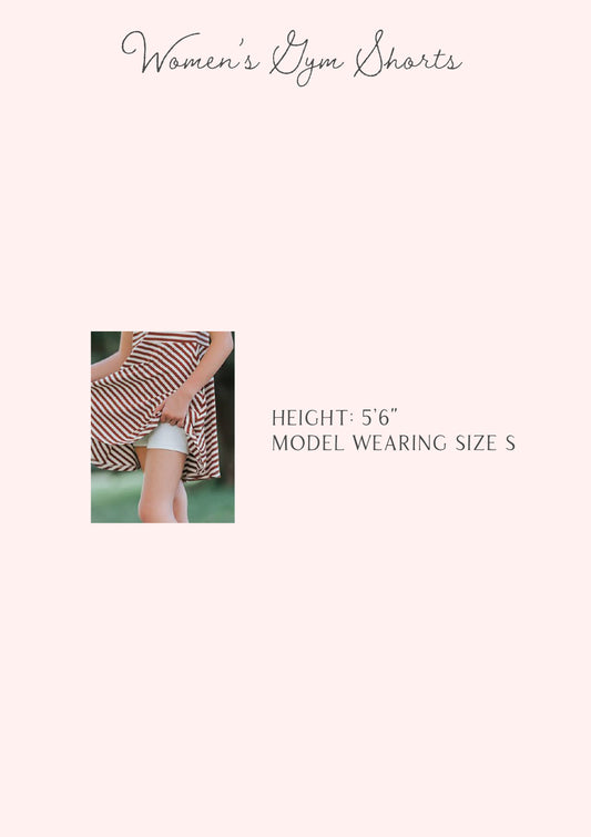 Size guide for women's gym shorts. Stats for one model are listed by height and size.
model: h 5'6, s S